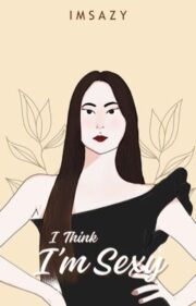 I Think I’m Sexy By Imsazy